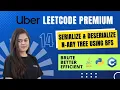 BFS Serialize and Deserialize N-ary Tree Hard Premium Top 52 Uber LeetCode Coding Questions