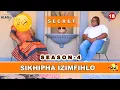Lagu SIKHIPHA IZIMFIHLO | Ngantshontsha inyongo, ngajova izimbuzi zafa ngoba ngingafuni ukushada | S4