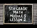 5th Grade Module 3 - Lesson 2