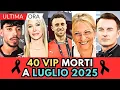Download Lagu 40 PERSONAGGI Famosi Vip MORTI a LUGLIO 2025