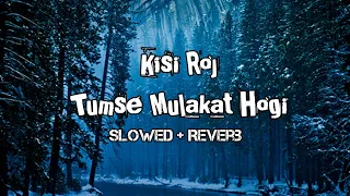 kisi roj tumse mulakat hogi meri mehbooba slowed and reverb song shah rukh khan