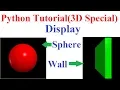 Python 3D Special Program to display 3D Objects Sphere and 3D Wall