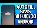 How to Autofill SMS Verification Code on Android quick and easy