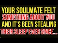 Your Soulmate Felt Something About You—And It's Been Stealing Their Sleep Ever Since...