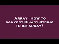 Array How to convert Binary String to int array