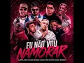 UOOH Não Vou Namorar · MC MENO K, Mc Tuto, MC RYAN SP, MC LUUKY, MC JVILA, BRENNINHO VJ, Mc Jacaré