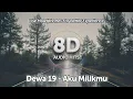 Download Lagu Dewa 19 - Aku Milikmu (8D Audio Effect)