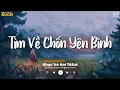Download Lagu Nhiều Khi Ta Muốn Tìm Về Chốn Yên Bình... Sầu Tương Tư, Cô Phòng, Hoa Nở Bên Đường TikTok