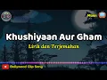 Download Lagu Khushiyaan Aur Gham Lirik dan Terjemahan || Mann