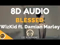 Download Lagu WizKid - Blessed ft. Damian Marley | 8D AUDIO