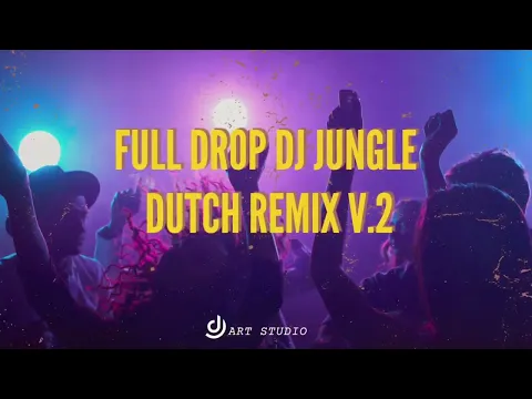 Download MP3 full drop dj jungle dutch remix v.2 nonstopp viral 2024