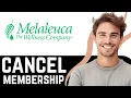 How To Cancel Melaleuca Membership - Step By Step Guide