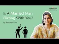 Signs A Married Man Is Flirting With You GeetArsh Kaur X Bonobology