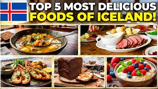 Top 5 Most Delicious Foods of Iceland