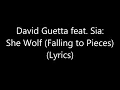 David Guetta feat. Sia: She Wolf (Falling to Pieces) (Lyrics)