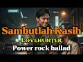 Lovehunter – Sambutlah Kasih | Rock Balada Cinta yang Tulus dan Setia
