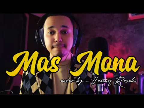 Download MP3 MAS MONA - Original By Datuk Jeffrydin (cover by Haziq Rosebi)