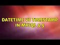 datetime vs timestamp in mysql 5 5