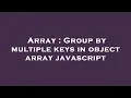 Array Group by multiple keys in object array javascript