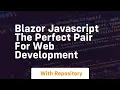Blazor javascript the perfect pair for web development