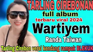 Download TARLING CIREBONAN VERSI TERBARU || KENDANG RAMPAK KOPLO BLEKUK || FULL ALBUM MP3