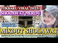 MIXDUT SHOLAWAT MERDU TERBARU 2025‼️AUDIO JERNIH PALING BANYAK DICARI|PENYEJUK HATI