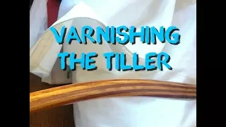 Varnishing the Tiller
