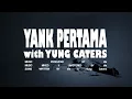 dia, Yung Caters - YANK PERTAMA (Lyric Video)