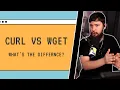 Curl VS Wget What Even Is The Difference