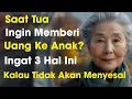 Download Lagu Saat Tua, Ingin Memberi Uang Ke Anak? Ingat 3 Hal Ini, Kalau Tidak Akan Menyesal!