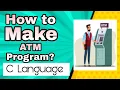 How to make ATM Program in C language ATM program in 2022
