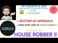 House Robber II BOTTOM UP DP Concepts Qns - 6 Leetcode-213