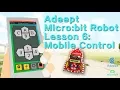 Adeept BBC Microbit Robot Starry Bit - Lesson 6 Controlling the Starry bit by Mobile Phone