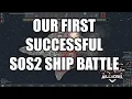 Highlight Our First Successful SOS2 Ship Battle