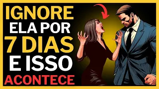 Ignore Ela Por 7 Dias e Veja o Que Acontece!