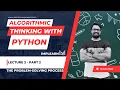 Problem solving process Algorithmic thinking with python Module 1 Lecture 2 - Part 2