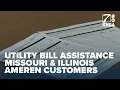 Ameren customers in Missouri and Illinois may qualify for utility bill assistance