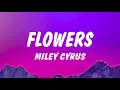 Download Lagu Miley Cyrus - Flowers (Lyrics)