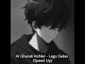 Download Lagu Al Ghazali Kohler - Lagu Galau (Speed Up)
