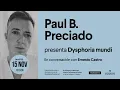 Dysphoria mundi en Madrid ft Paul B Preciado