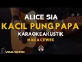 Download Lagu Kacil Pung Papa - Alice Sia (Karaoke Akustik)