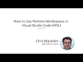 How to use remote workspaces in Visual Studio Code WSL