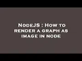 NodeJS How to render a graph as image in node