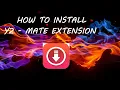 HOW TO INSTALL Y2MATE EXTENSION ON CHROME AND BRAVE