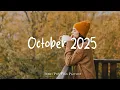 Download Lagu October 2025 🍂 Music list for a new day full of energy | Best Indie/Pop/Folk/Acoustic Playlist