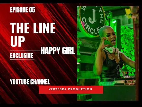 Download MP3 Episode 05: The Line Up Exclusive x DJ happy Girl
