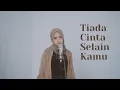 Tiada Cinta Selain Kamu - Aminda Cover by Hanin Dhiya