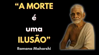A Morte é uma Ilusão | Ramana Maharshi