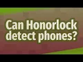 Can Honorlock detect phones