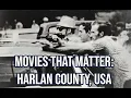 Movies that Matter Harlan County USA Barbara Kopple s Oscar Winning Documentary